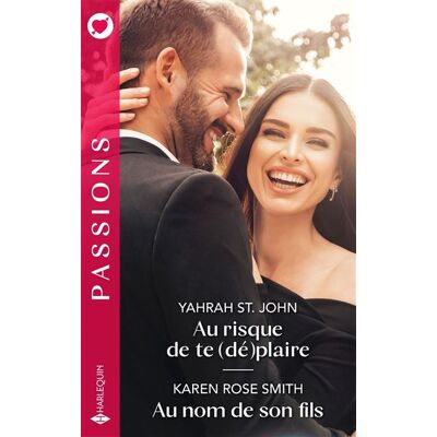 Harlequin AU RISQUE DE TE (DE)PLAIRE - AU NOM DE SON FILS Harlequin AU RISQUE DE TE (DE)PLAIRE - AU NOM DE SON FILS