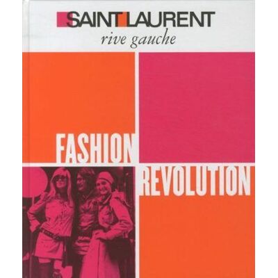 Abrams SAINT LAURENT RIVE GAUCHE FASHION REVOLUTION Abrams SAINT LAURENT RIVE GAUCHE FASHION REVOLUTION