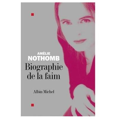 Albin Michel Biographie de la faim Albin Michel Biographie de la faim