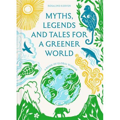 Abrams Myths, Legends and Tales for a Greener World Abrams Myths, Legends and Tales for a Greener World