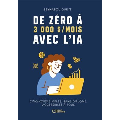 Hello De zéro à 3 000 $/mois avec l'IA : Cinq voies simples, sans diplôme, accessibles à tous Hello De zéro à 3 000 $/mois avec l'IA : Cinq voies simples, sans diplôme, accessibles à tous