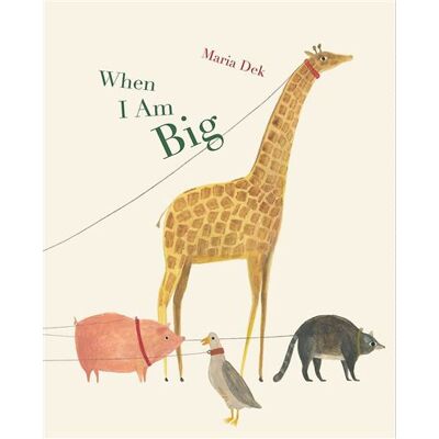 Princeton Architectural Press When I Am Big Princeton Architectural Press When I Am Big