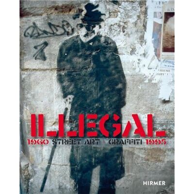 Hirmer Illegal street art graffiti 1960-1995 Hirmer Illegal street art graffiti 1960-1995