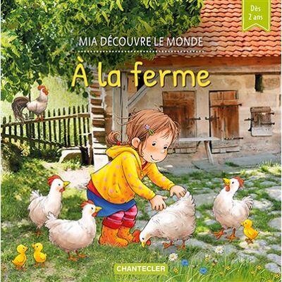 Chantecler MIA DECOUVRE LE MONDE � A LA FERME Chantecler MIA DECOUVRE LE MONDE � A LA FERME
