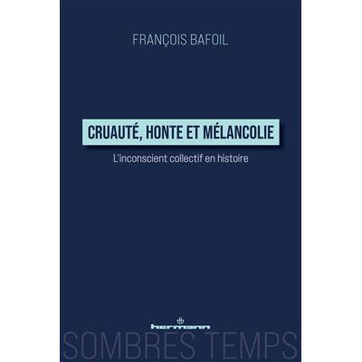 Hermann CRUAUTE HONTE ET MELANCOLIE L'INCONSCIENT COLLECTIFS EN HIST Hermann CRUAUTE HONTE ET MELANCOLIE L'INCONSCIENT COLLECTIFS EN HIST