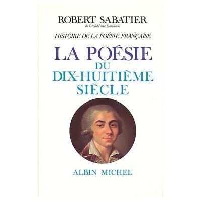 Albin Michel HIST.POESIE FR.4:18E SIECLE Albin Michel HIST.POESIE FR.4:18E SIECLE