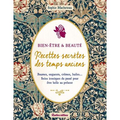Rustica BEAUTE ET BIEN-ETRE RECETTES SECRETES DES TEMPS ANCIENS Rustica BEAUTE ET BIEN-ETRE RECETTES SECRETES DES TEMPS ANCIENS