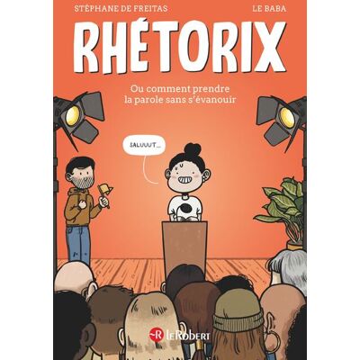 Le Robert RHETORIXOU COMMENT PRENDRE LA PAROLE SANS S'EVANOUIR Le Robert RHETORIXOU COMMENT PRENDRE LA PAROLE SANS S'EVANOUIR