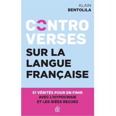 Esf CONTROVERSES SUR LA LANGUE FRANCAISE DU LANGAGE EN GENERAL Esf CONTROVERSES SUR LA LANGUE FRANCAISE DU LANGAGE EN GENERAL