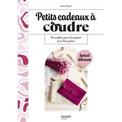 Mango PETITS CADEAUX A COUDRE. 10 MODELES POUR FAIRE PLAISIR Mango PETITS CADEAUX A COUDRE. 10 MODELES POUR FAIRE PLAISIR