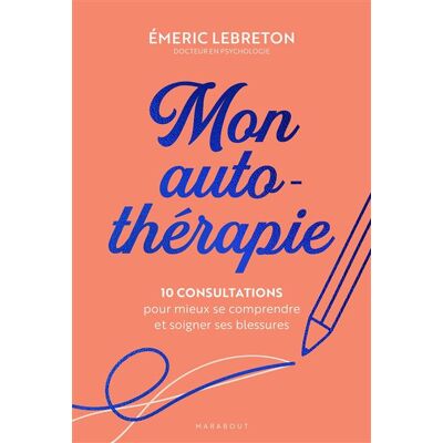 Marabout MON CARNET D'AUTO-THERAPIE POUR SE COMPRENDRE ET AGIR SUR SE Marabout MON CARNET D'AUTO-THERAPIE POUR SE COMPRENDRE ET AGIR SUR SE