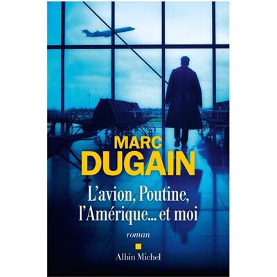Albin Michel L'AVION POUTINE L'AMERIQUE ET MOI Albin Michel L'AVION POUTINE L'AMERIQUE ET MOI