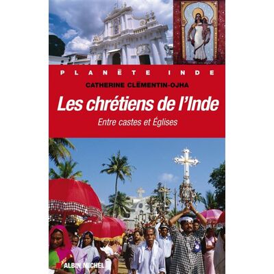Albin Michel Les chrétiens de l'Inde entre castes et églises Albin Michel Les chrétiens de l'Inde entre castes et églises