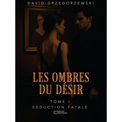 Hello Les Ombres du Désir - Tome I : Séduction fatale Hello Les Ombres du Désir - Tome I : Séduction fatale