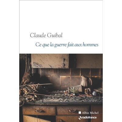 Albin Michel CE QUE LA GUERRE FAIT AUX HOMMES Albin Michel CE QUE LA GUERRE FAIT AUX HOMMES