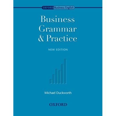 OXFORD BUSINESS ENGLISH GRAMMAR AND PRACTICE OXFORD BUSINESS ENGLISH GRAMMAR AND PRACTICE