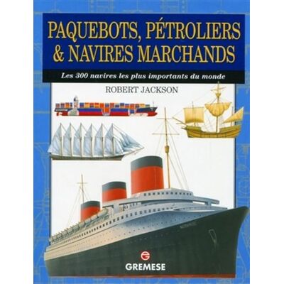 Gremese Paquebots, pétroliers et navires marchands Gremese Paquebots, pétroliers et navires marchands