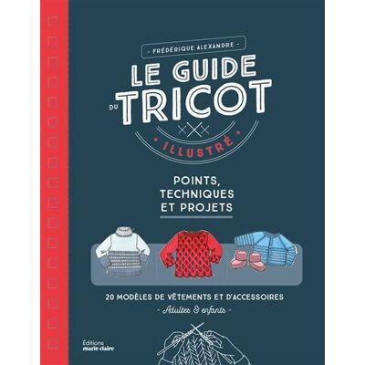 Marie Claire LE GUIDE DU TRICOT ILLUSTREE Marie Claire LE GUIDE DU TRICOT ILLUSTREE