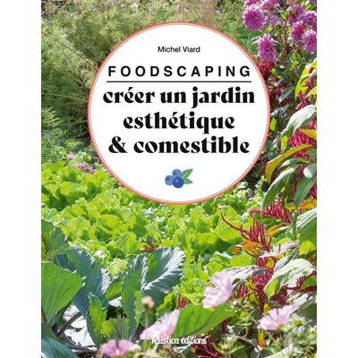 Rustica FOODSCAPING CREER UN JARDIN ESTHETIQUE ET COMESTIBLE Rustica FOODSCAPING CREER UN JARDIN ESTHETIQUE ET COMESTIBLE