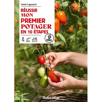 Rustica REUSSIR MON PREMIER POTAGER EN 10 ETAPES Rustica REUSSIR MON PREMIER POTAGER EN 10 ETAPES