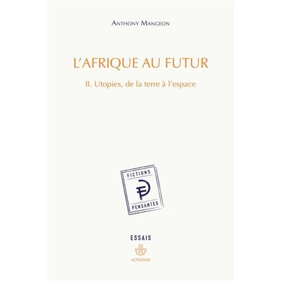 Hermann L'AFRIQUE AU FUTUR,2:UTOPIES DE LA TERRE A L'ESPACE Hermann L'AFRIQUE AU FUTUR,2:UTOPIES DE LA TERRE A L'ESPACE