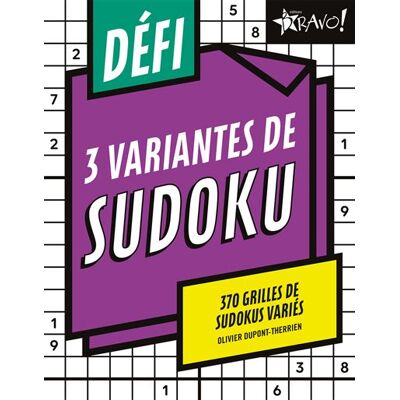 Bravo 3 VARIANTES DE SUDOKU 370 GRILLES DE SUDOKUS VARIES Bravo 3 VARIANTES DE SUDOKU 370 GRILLES DE SUDOKUS VARIES