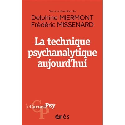 Eres LA TECHNIQUE PSYCHANALYTIQUE AUJOURD'HUI Eres LA TECHNIQUE PSYCHANALYTIQUE AUJOURD'HUI