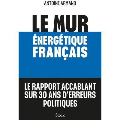 Stock LE MUR ENERGETIQUE FRANCAIS COMMENT RATTRAPER 30 ANS ERREURS Stock LE MUR ENERGETIQUE FRANCAIS COMMENT RATTRAPER 30 ANS ERREURS