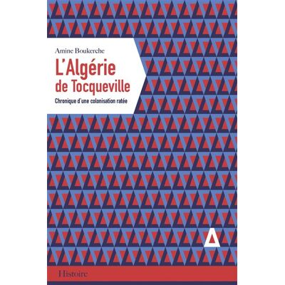 Apogee L'ALGERIE DE TOCQUEVILLE CHRONIQUE D'UNE COLONISATION RATEE Apogee L'ALGERIE DE TOCQUEVILLE CHRONIQUE D'UNE COLONISATION RATEE
