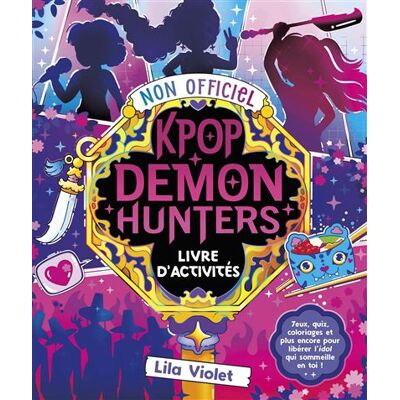 Albin Michel K-POP DEMON HUNTERS LE LIVRE D'ACTIVITES NON OFFICIEL Albin Michel K-POP DEMON HUNTERS LE LIVRE D'ACTIVITES NON OFFICIEL