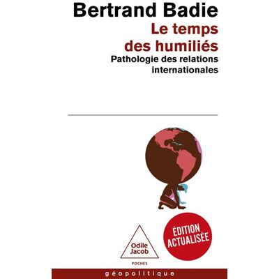 Odile Jacob LE TEMPS DES HUMILIES PATHOLOGIE DES RELATIONS INTERNATIONAL Odile Jacob LE TEMPS DES HUMILIES PATHOLOGIE DES RELATIONS INTERNATIONAL