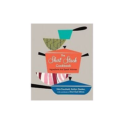 Abrams The Short Stack Cookbook Abrams The Short Stack Cookbook