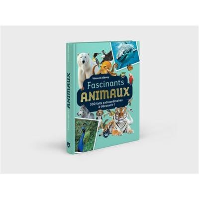 Editions 365 FASCINANTS ANIMAUX 300 FAITS EXTRAORDINAIRES A DECOUVRIR Editions 365 FASCINANTS ANIMAUX 300 FAITS EXTRAORDINAIRES A DECOUVRIR