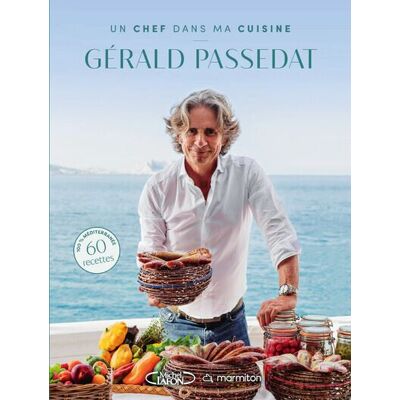 Michel Lafon Un chef dans ma cuisine gerald passedat 70 recettes mediterr Michel Lafon Un chef dans ma cuisine gerald passedat 70 recettes mediterr