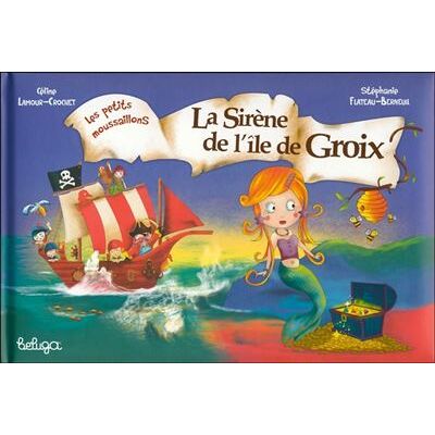 Beluga Les petits moussaillons la sirene de groix Beluga Les petits moussaillons la sirene de groix
