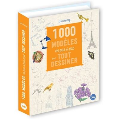 Editions 365 1000 MODELES EN PAS A PAS POUR TOUT DESSINER Editions 365 1000 MODELES EN PAS A PAS POUR TOUT DESSINER