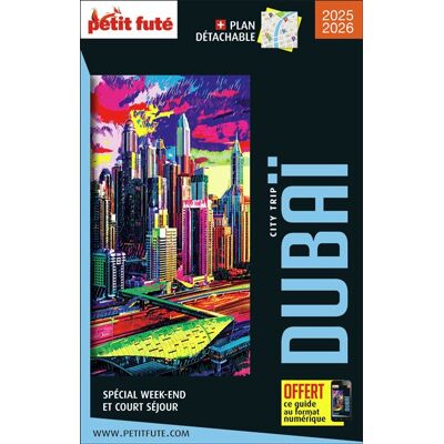 Petit futé DUBAI 2025 PETIT FUTE CITY TRIP Petit futé DUBAI 2025 PETIT FUTE CITY TRIP