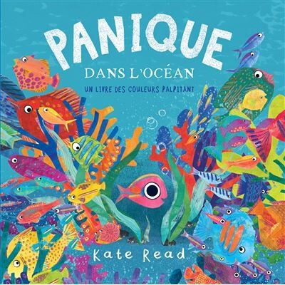 Kaleidoscope Panique dans locéan, un livre des couleurs palpitant Kaleidoscope Panique dans locéan, un livre des couleurs palpitant