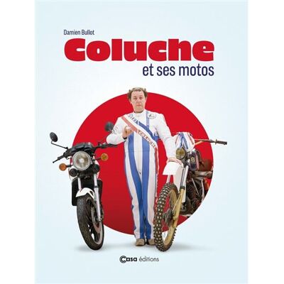 Casa COLUCHE ET LA MOTO ANNIVERSAIRE 40 ANS Casa COLUCHE ET LA MOTO ANNIVERSAIRE 40 ANS