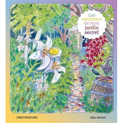 Albin Michel LES COULEURS DE MON JARDIN SECRET Albin Michel LES COULEURS DE MON JARDIN SECRET