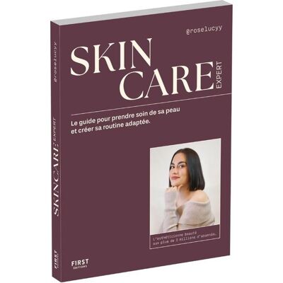First SKINCARE ROUTINE LE GUIDE POUR PRENDRE SOIN DE SA PEAU ET First SKINCARE ROUTINE LE GUIDE POUR PRENDRE SOIN DE SA PEAU ET