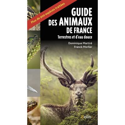 Belin GUIDE DES ANIMAUX DE FRANCE - TERRESTRES ET EAU DOUCE Belin GUIDE DES ANIMAUX DE FRANCE - TERRESTRES ET EAU DOUCE
