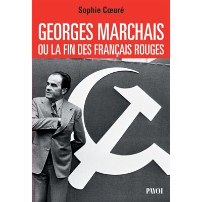 Payot MARCHAIS OU LA FIN DES FRANCAIS ROUGES Payot MARCHAIS OU LA FIN DES FRANCAIS ROUGES