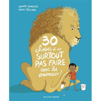 Gallimard jeunesse 30 choses a ne surtout pas faire avec les animaux Gallimard jeunesse 30 choses a ne surtout pas faire avec les animaux