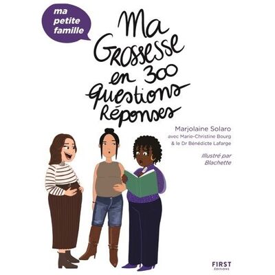 First MA GROSSESSE EN 300 QUESTIONS First MA GROSSESSE EN 300 QUESTIONS