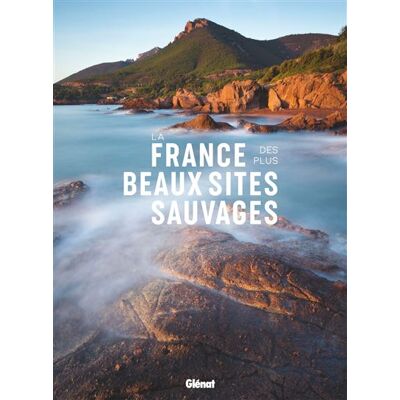 Atlas La france des plus beaux sites sauvages Atlas La france des plus beaux sites sauvages