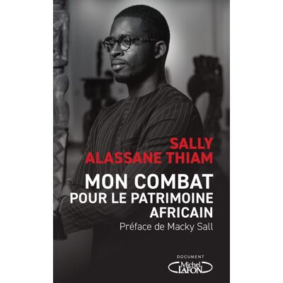Michel Lafon Mon combat pour le patrimoine africain Michel Lafon Mon combat pour le patrimoine africain