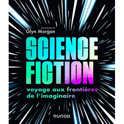 Dunod Science-fiction voyage aux frontieres de l'imaginaire Dunod Science-fiction voyage aux frontieres de l'imaginaire