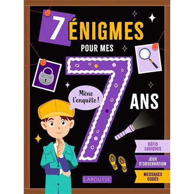 Larousse 7 ENIGMES POUR MES 7 ANS Larousse 7 ENIGMES POUR MES 7 ANS