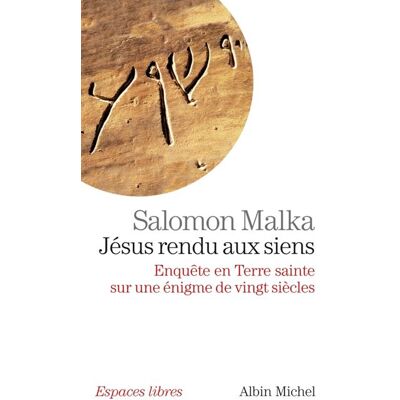 Albin Michel Jésus rendu aux siens : enquête en Israël sur une énigme de vingt siècles Albin Michel Jésus rendu aux siens : enquête en Israël sur une énigme de vingt siècles
